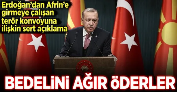 Erdoğan: Bedelini ağır öderler