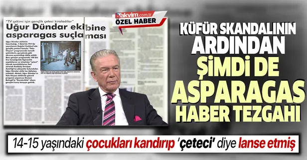 Uğur Dündar'ın küfür skandalından sonra şimdi de asparagas haber tezgahı ortaya çıktı