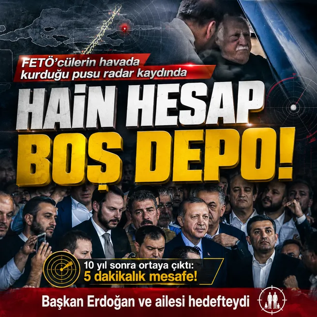 Başkan Erdoğan ve ailesi hedefteydi! FETÖ’cü hainlerin 15 Temmuz gecesi kurduğu pusu radar kaydında