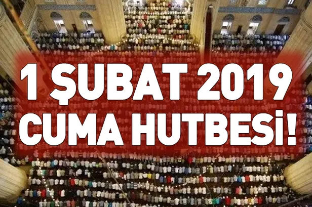 Diyanet cuma hutbesini yayımladı! 1 Şubat 2019 Cuma hutbesi-1