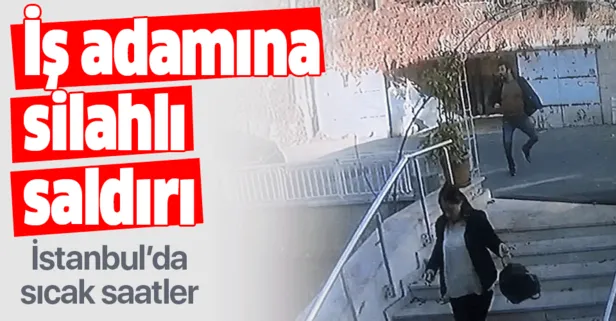 İstanbul'da iş adamına silahlı saldırı