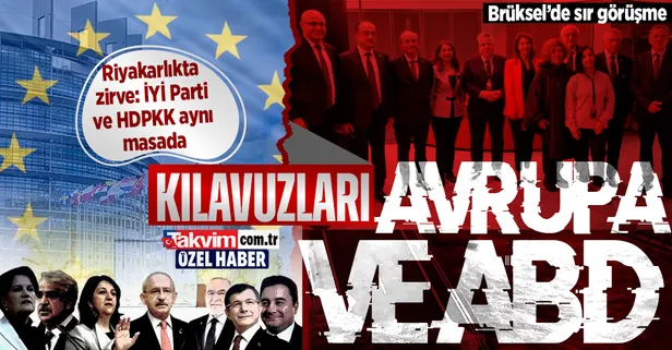 6+1 icazet için Avrupa'nın kapısında! Brüksel'de sır görüşme: İYİ Parti, HDPKK ile aynı masaya oturdu