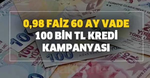 0 98 faiz 60 ay vade 100 bin tl kredi