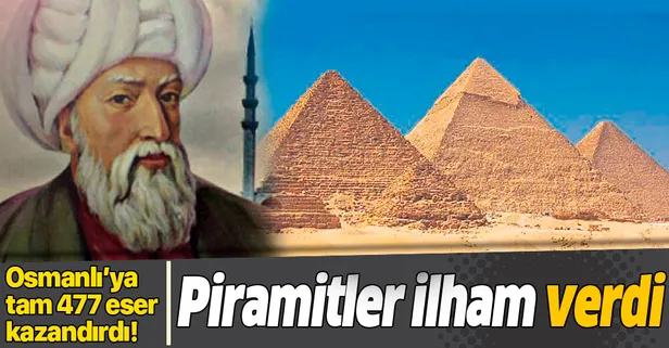 Mimar Sinan, Mısır Piramitleri'nden ilham aldı, Osmanlı'ya 477 eser kazandırdı | Bin yılın ustası Mimar Sinan