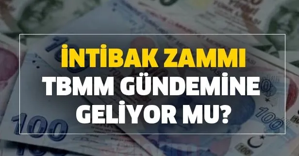 İntibak zammı TBMM gündemine geliyor mu?