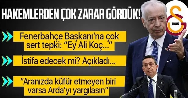 Galatasaray Başkanı Mustafa Cengiz’den hakem tepkisi! Ey Ali Koç...