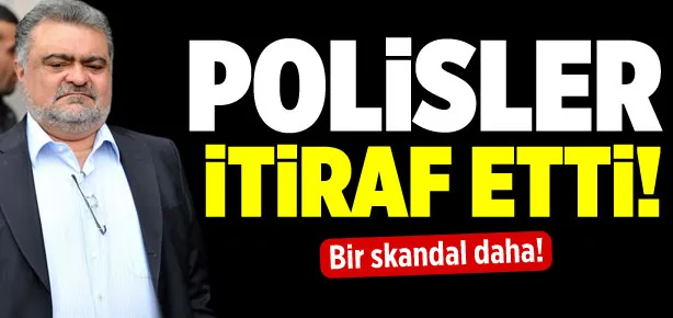 Polisler itiraf etti