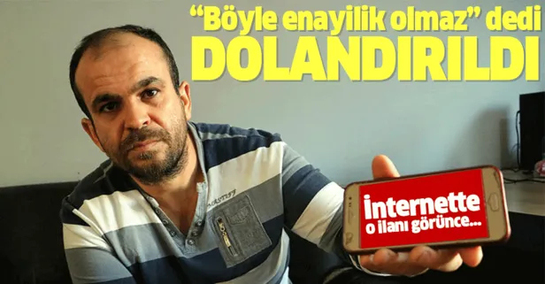 Böyle enayilik olmaz dedi dolandırıldı