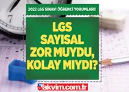 2022 LGS matematik nasıldı? LGS sayısal zor muydu, kolay mıydı? LGS 2022 öğrenci yorumları nasıl? LGS 2. oturum Twitter - İnstagram yorumları: Matematik, Fen Bilimleri...