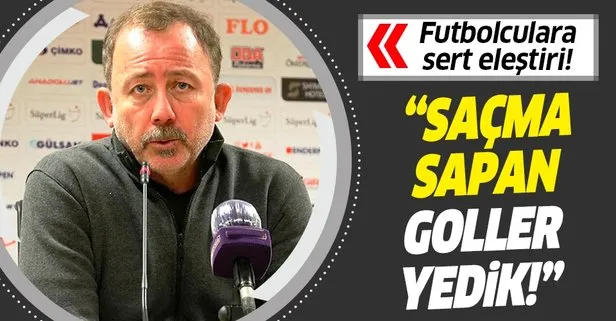 Beşiktaş Teknik Direktörü Sergen Yalçın: Saçma sapan goller yedik