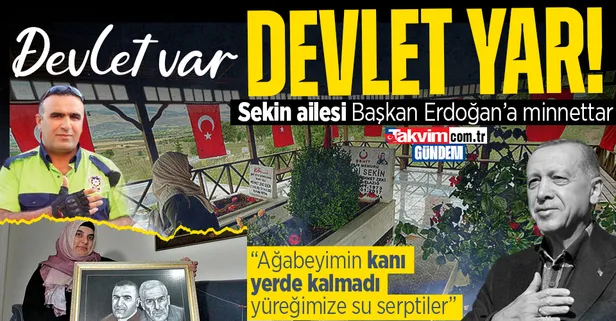 Fethi Sekin'in ailesi Başkan Erdoğan ve güvenlik güçlerine minnettar: "Ağabeyimin kanı yerde kalmadı, yüreğimize su serptiler"