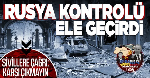Ukrayna Rusya savaşında son dakika: Herson'da kontrol Rusya'da! Sivillere flaş çağrı