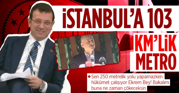 CHP'li İBB Başkanı Ekrem İmamoğlu 250 metrelik yolu 1 yılda yapadursun Ulaştırma Bakanlığı'ndan İstanbul'a 103 kilometrelik metro