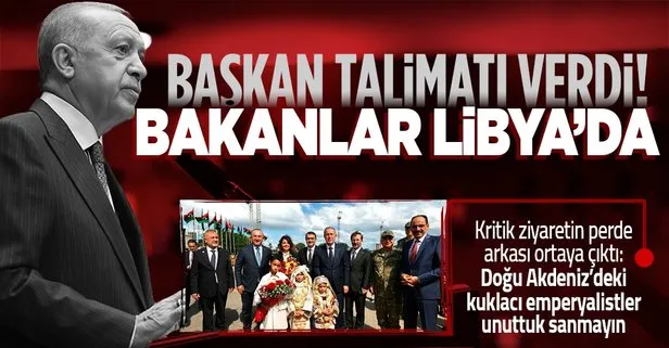 Başkan Erdoğan’ın talimatı sonrası bakanlar Libya’da!