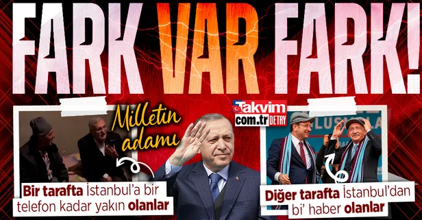 Fark var! Bir tarafta gecenin 23.59'unda İstanbul'a bir telefon kadar yakın olan Başkan Erdoğan, diğer yanda İstanbul'dan bi' haber CHP...