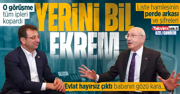 CHP'de kılıçlar çekildi! Kılıçdaroğlu'ndan İmamoğlu'na 'yerini bil, sınırı aşma' mesajı: Liste hamlesinin perde arkası ve şifreleri