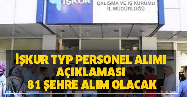 İŞKUR TYP güncel personel alım ilanları ve kadrolar neler? 81 şehre İŞKUR TYP personel alımı açıklaması!