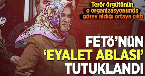 FETÖ’nün eyalet ablası tutuklandı