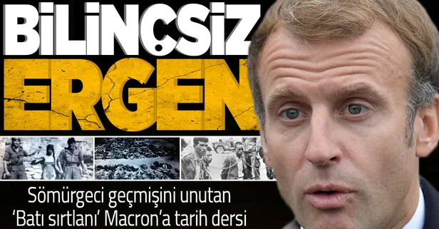 Cezayir ile Türkiye'nin arasını açmaya çalışan Batı sırtlanı Macron'a tarih dersi: Sen bilinçsiz bir ergensin!