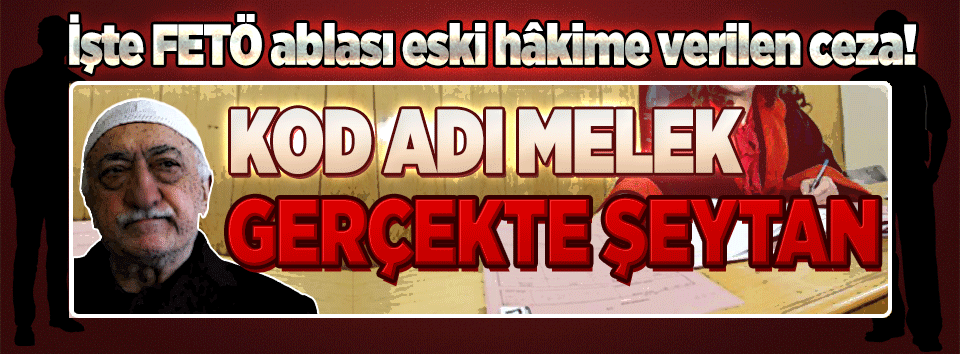 FETÖ ablası eski hâkime 10 yıl ceza!