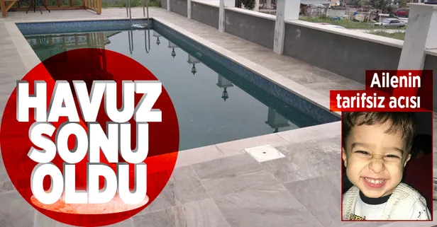 3 yaşındaki Yamaç önlem alınmayan su dolu havuza düştü hayatını kaybetti