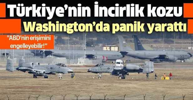 S-400’leri teslim almaya başlayan Türkiye’nin İncirlik kozu Washington’da panik yarattı