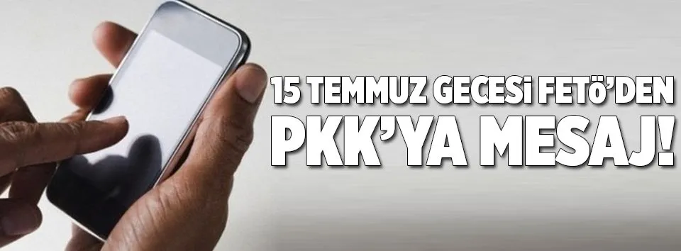 Darbe gecesi PKK’ya mesaj