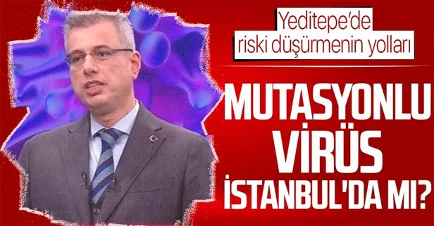 İl Sağlık Müdürü Kemal Memişoğlu, mutasyonlu virüs İstanbul’da mı sorusunu yanıtladı