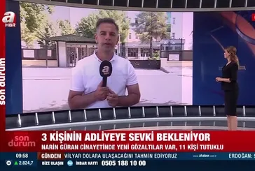 Narin Güran cinayetinde son durum ne?