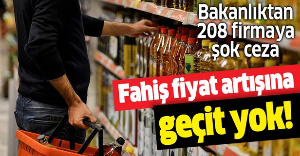 SON DAKİKA: Ticaret Bakanlığından fahiş fiyat artışı yapan 208 firmaya şok ceza