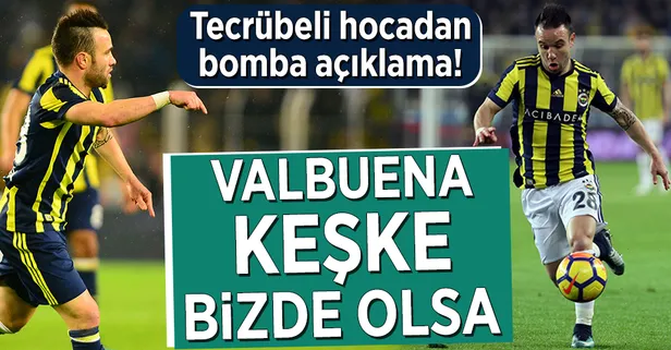 Valbuena keşke bizde olsa