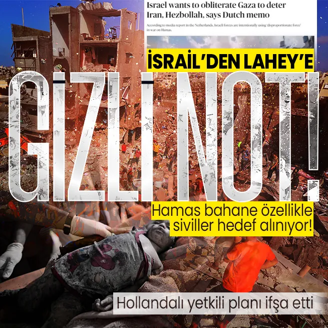 Gazzede kanlı strateji! İsrailden Laheye gizli not ortaya çıktı! Hollandalı yetkili Tel Avivin planını ifşa etti!