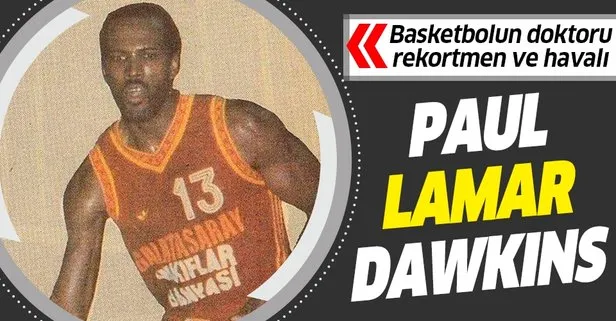 Basketbolun doktoru, rekortmen ve havalı: Paul Lamar Dawkins