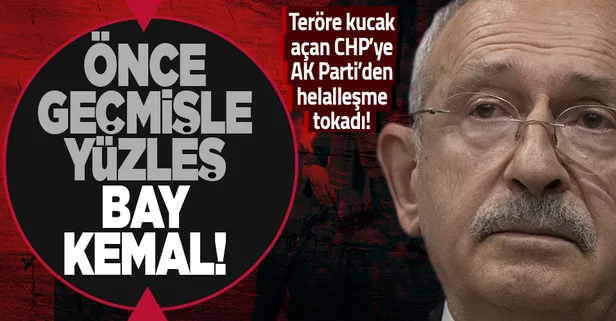 AK Parti'den Kemal Kılıçdaroğlu'na 'helalleşme' tepkisi: CHP geçmişiyle hesaplaşsın