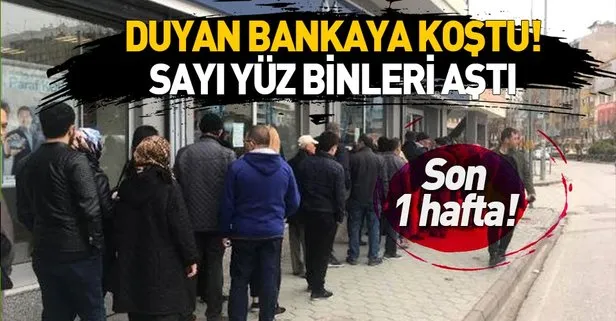 Duyan bankaya koştu! Son 1 hafta
