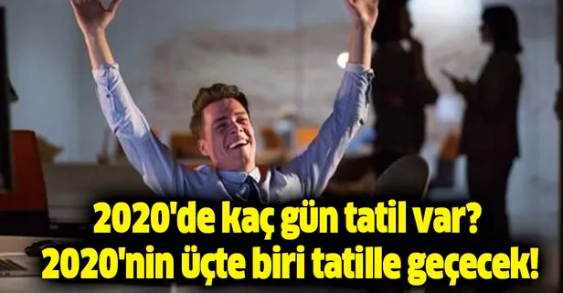 Kamuda kaç gün tatil ve izin olacak? 2020'de kaç gün tatil var? En çok kimler tatil yapacak?