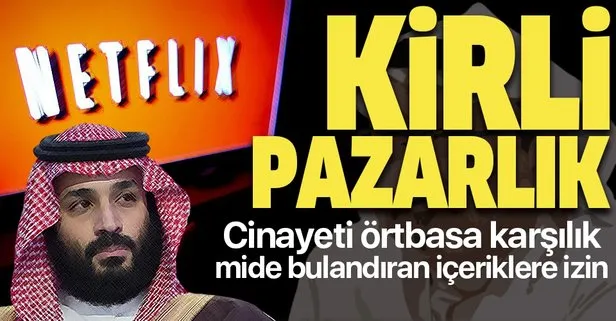 Netflix ile Suudi yönetimi arasında kirli pazarlık