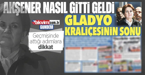 Meral Akşener nasıl gitti geldi? "Gladyo kraliçesinin sonu"
