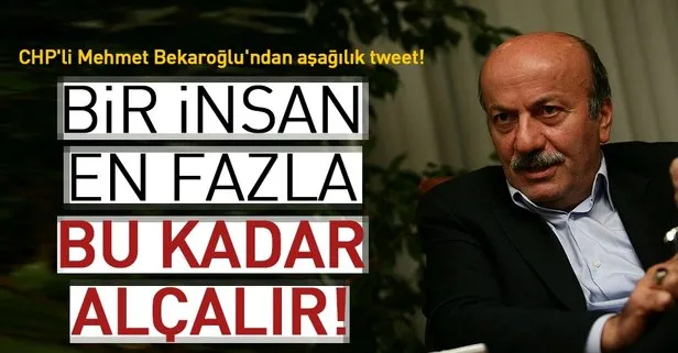 CHP’li Mehmet Bekaroğlu’ndan aşağılık tweet!