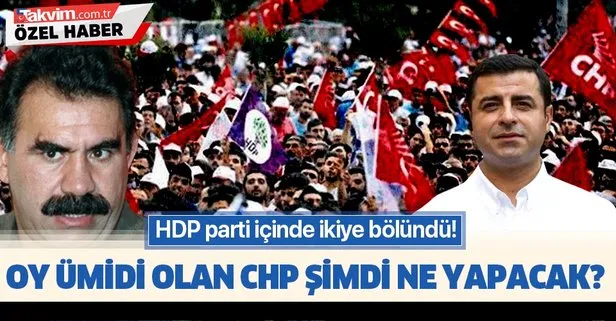 HDP parti içinde gruplaşıyor! HDP'den oy ümidi olan CHP şimdi ne yapacak?