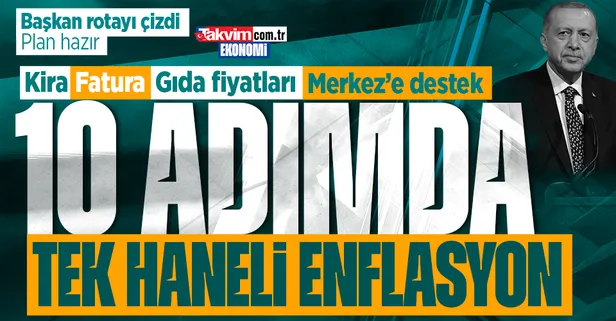 Başkan Erdoğan rotayı çizdi: Enflasyonla mücadelede 10 adımlı eylem planı hazır! Kira ve fatura...