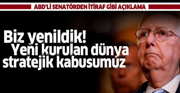 ABD’li Senatör Mitch McConnell'den itiraf gibi açıklama: Yeni kurulan dünya stratejik kabusumuz
