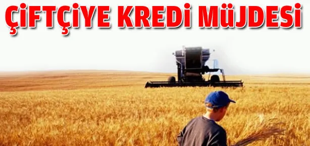 Çiftçiye kredi müjdesi