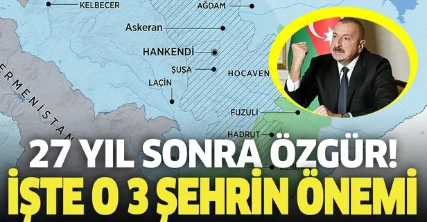 Azerbaycan ekonomisini ihya edecek üç şehir! 27 yıl sonra işgalcilerden geri alındı