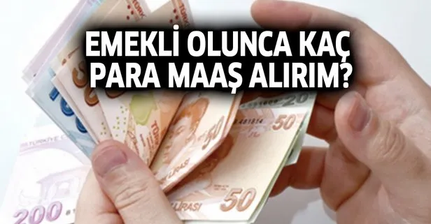 Emekli olunca kaç para maaş alırım?