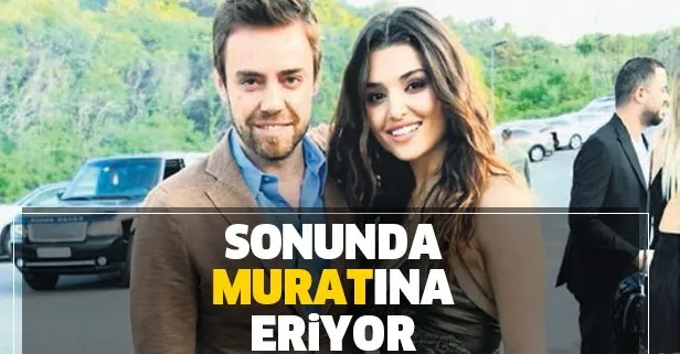Temmuz’da düğün var! Murat Dalkılıç aşkı Hande Erçel’i evliliğe ikna etti