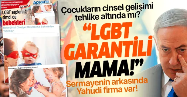 LGBT garantili mama! Çocukların cinsel gelişimleri tehlike altında mı?