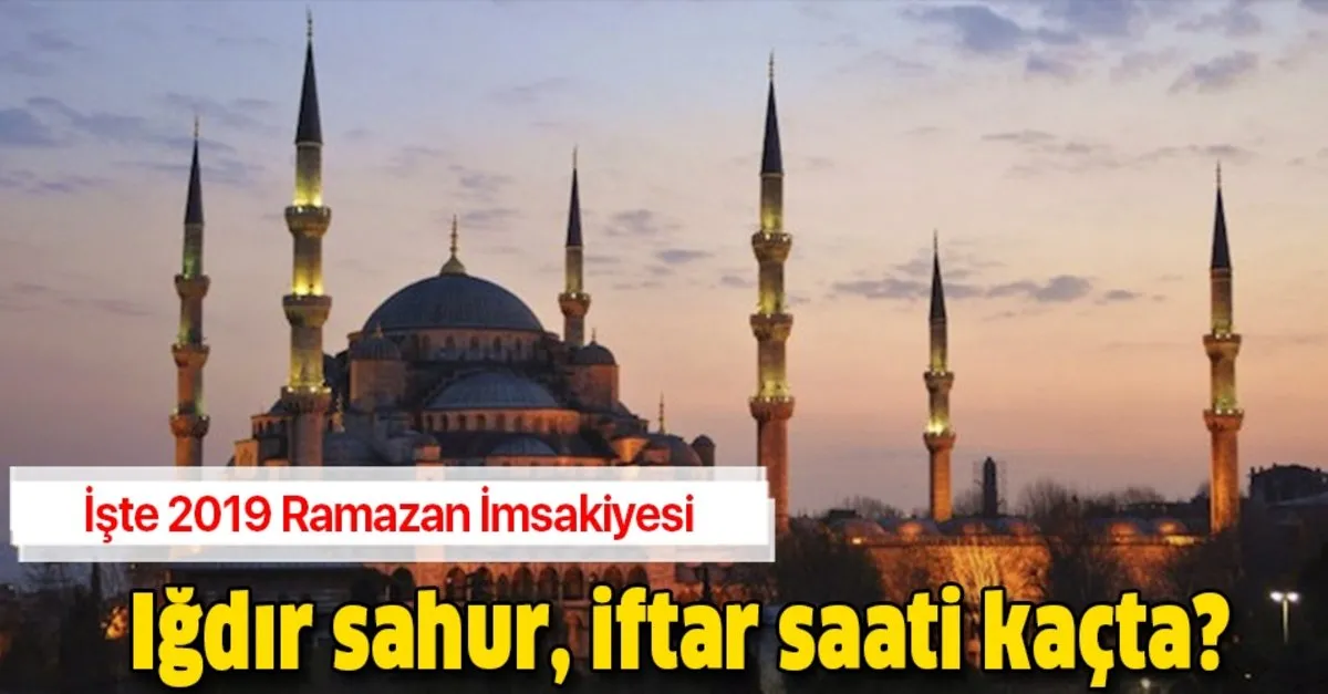 igdir iftar sahur ve imsak vakti igdir iftar saati ne zaman iste 2019 ramazan imsakiyesi takvim