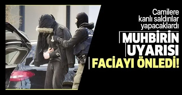 Almanya’da camilere saldırı planlayan örgüt muhbir sayesinde çökertildi!