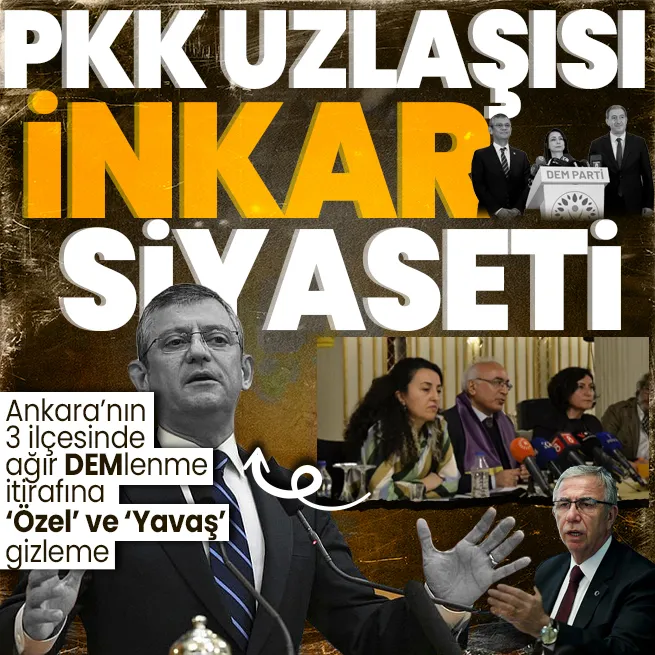 Ankarada ağır DEMlenme! CHP ve DEMden Polatlı, Yenimahalle ve Balada Kandil uzlaşısı! DEMli Öztürk Türkdoğandan itiraf Özgür Özelden inkar
